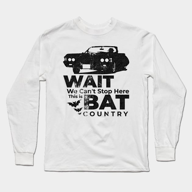 <<>> We can't stop here – this is bat country! <<>> Long Sleeve T-Shirt by mech4zone